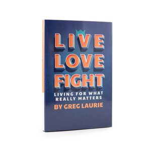 Live Love Fight: Living for What Really Matters