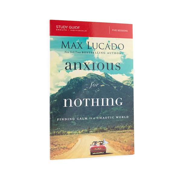 Anxious for Nothing: Finding Calm in a Chaotic World Study Guide