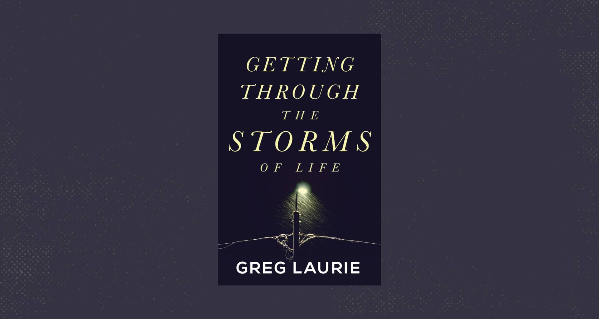 getting through the storms of life greg laurie e-book cover